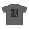 "Don't Make Me Go Get My Sister" T-shirt