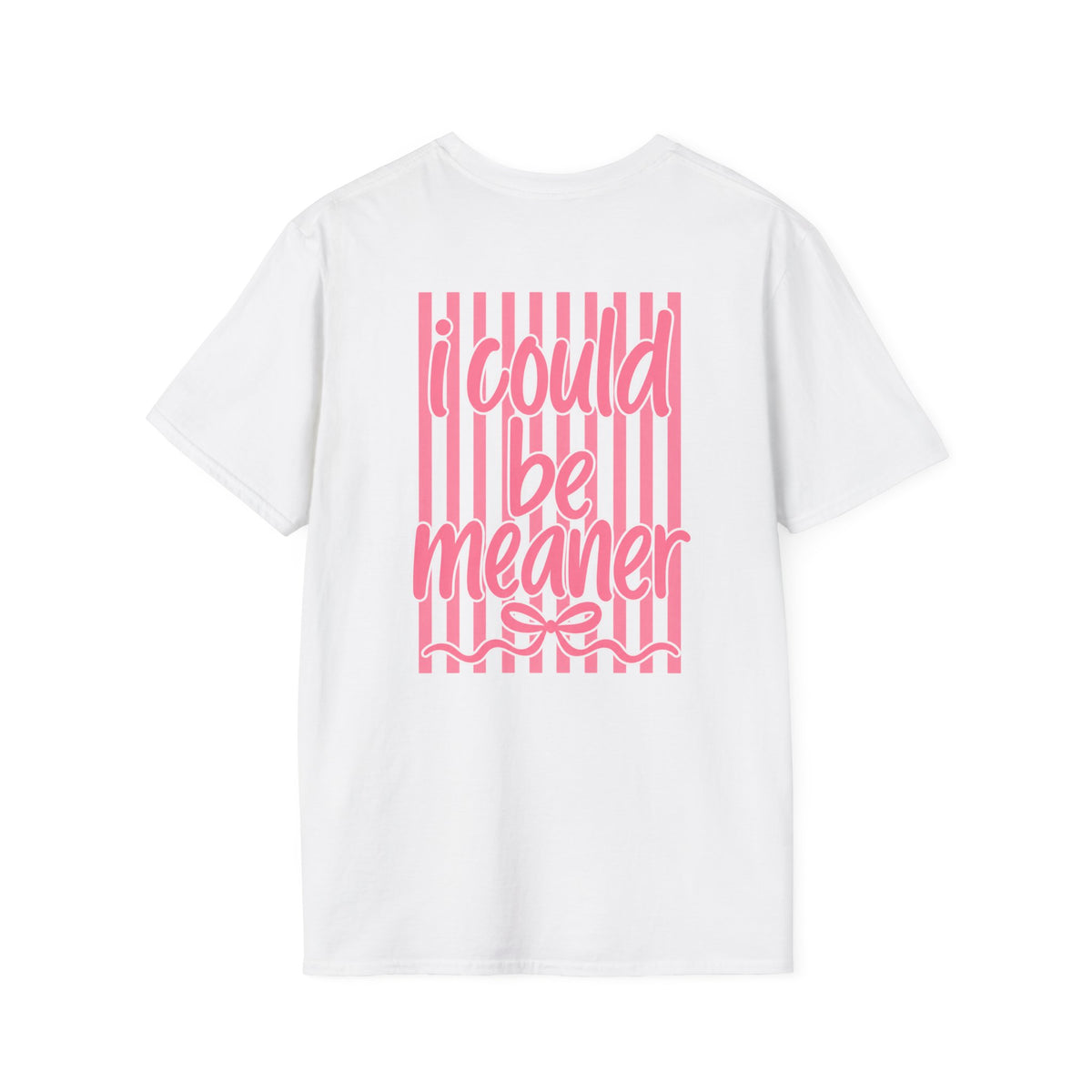 I could be meaner T-shirt