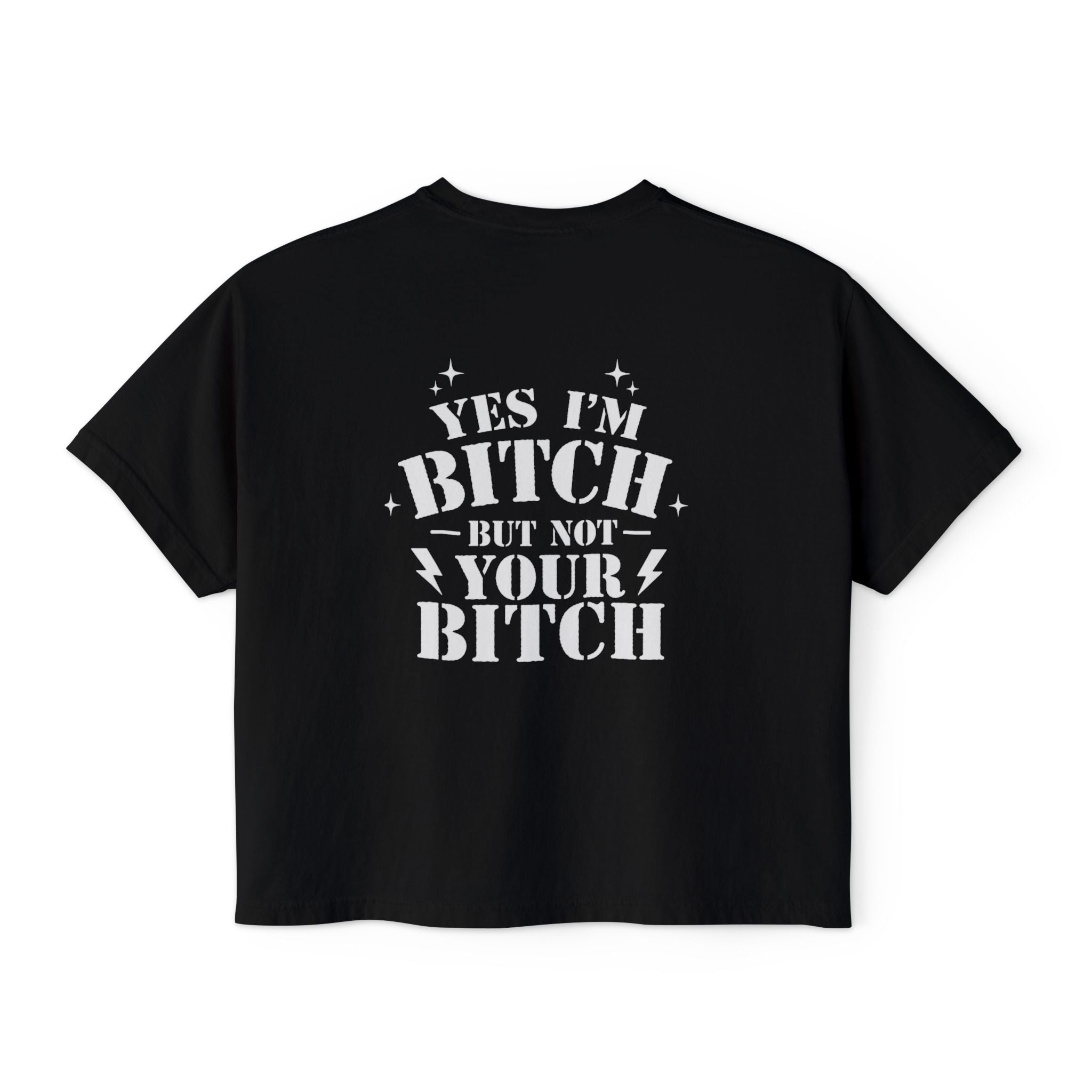Yes I'm a bitch, but not yours