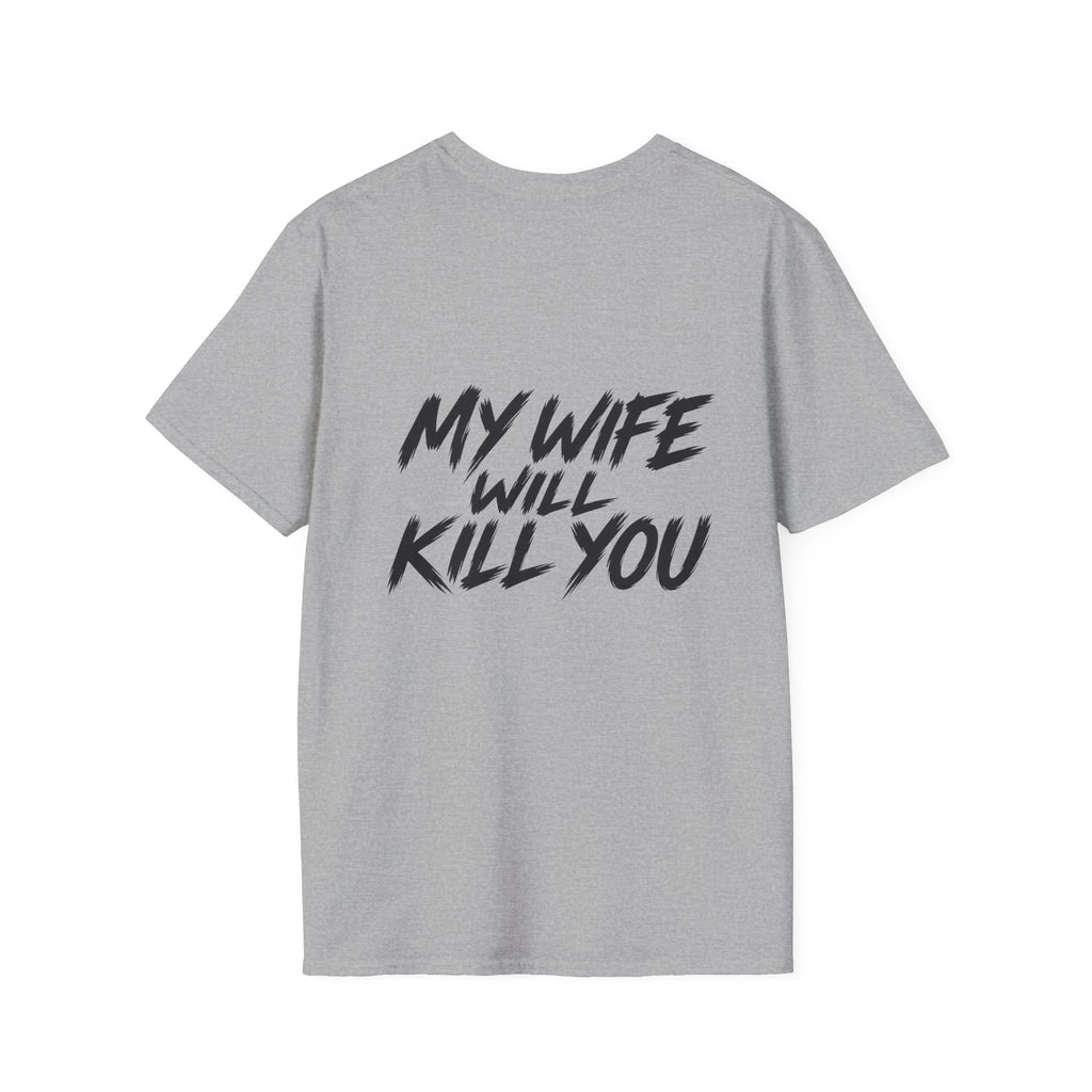 My wife will kill you T-shirt