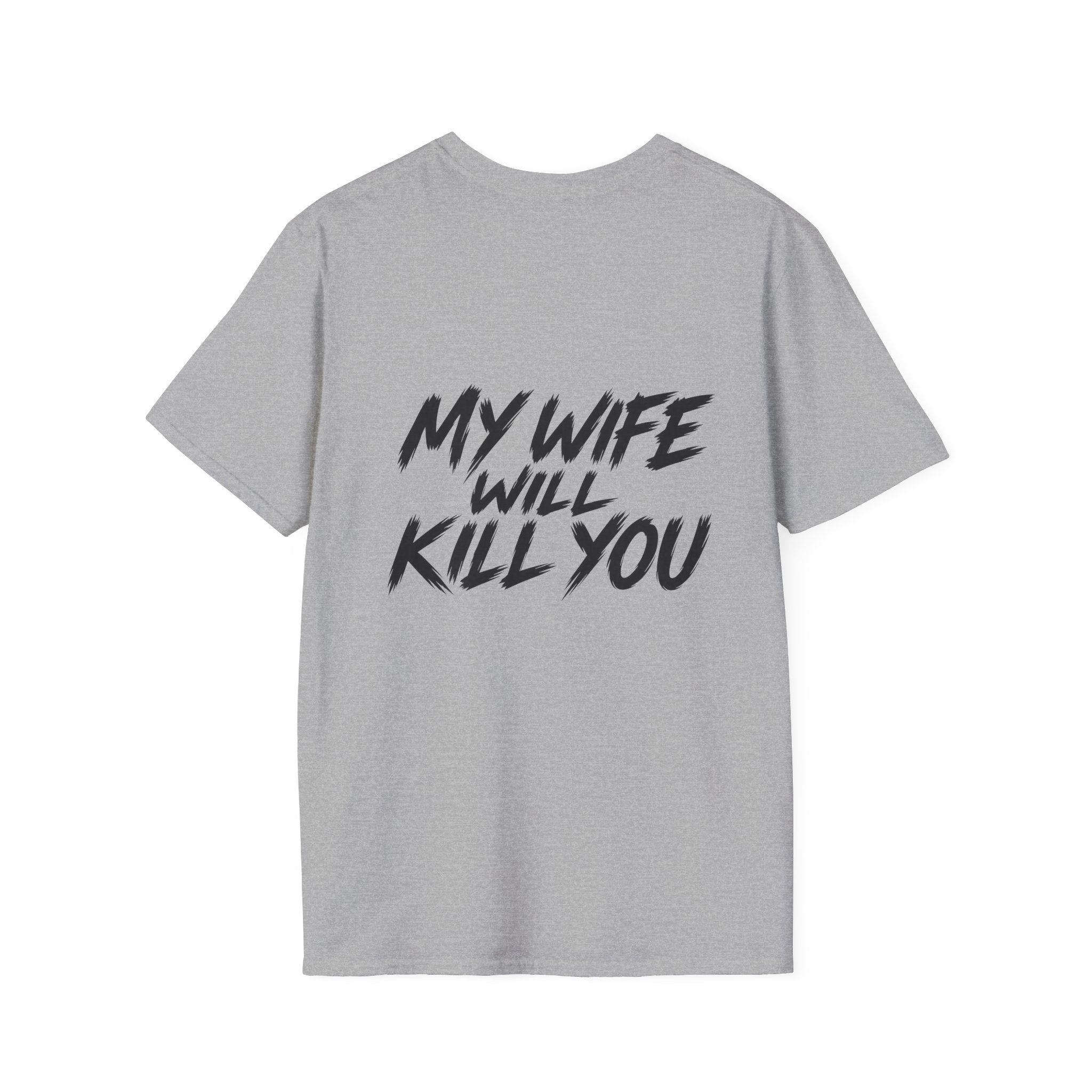 My wife will kill you T-shirt