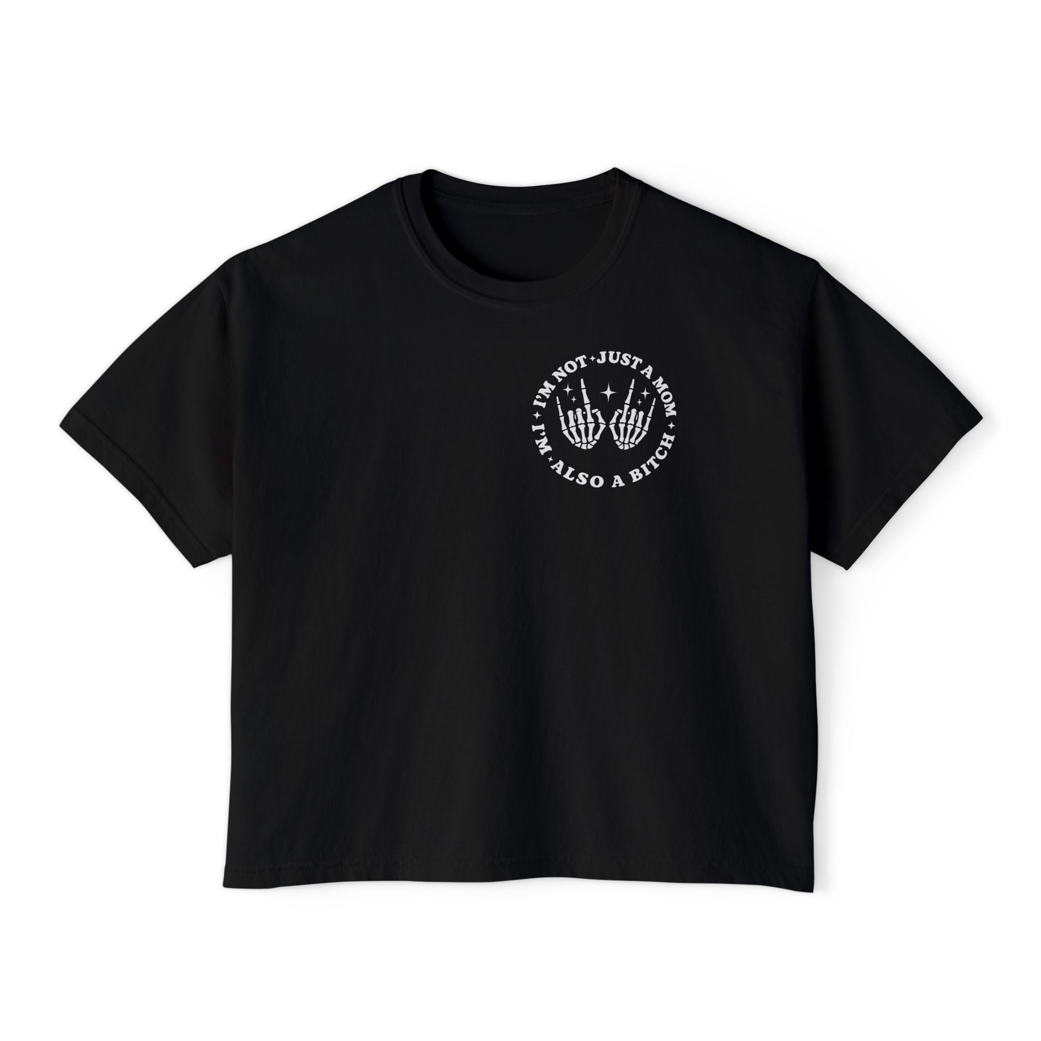 Women's Boxy Tee — "I'm Not Just a Mom, I'm Also a Bitch" Graphic Tee