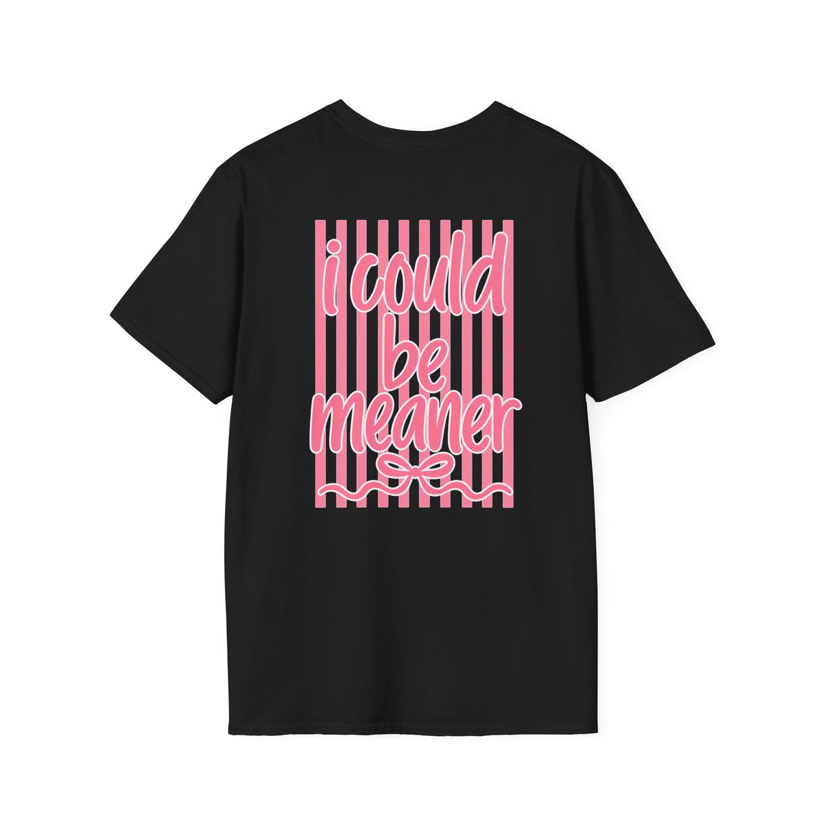 I could be meaner T-shirt