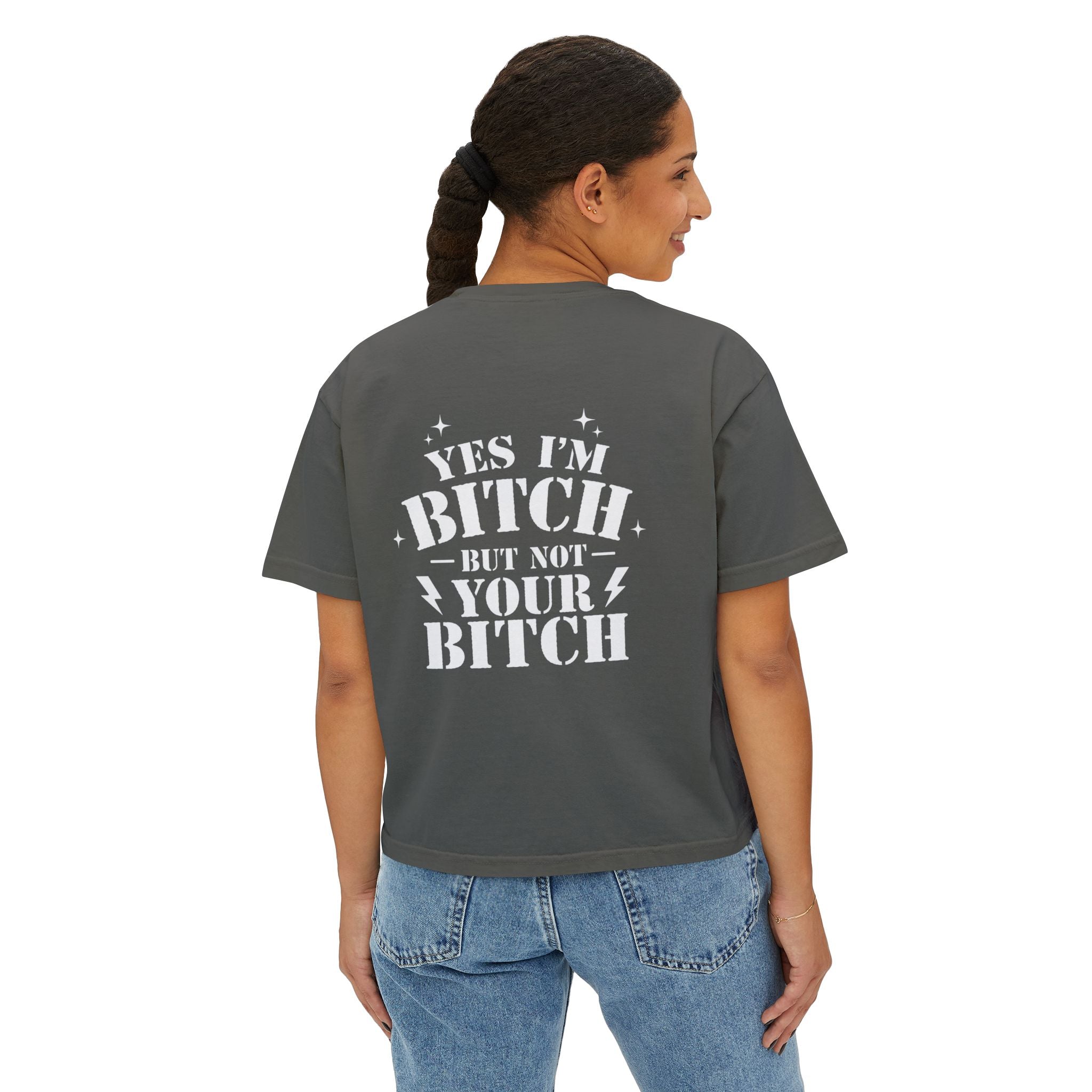 Yes I'm a bitch, but not yours