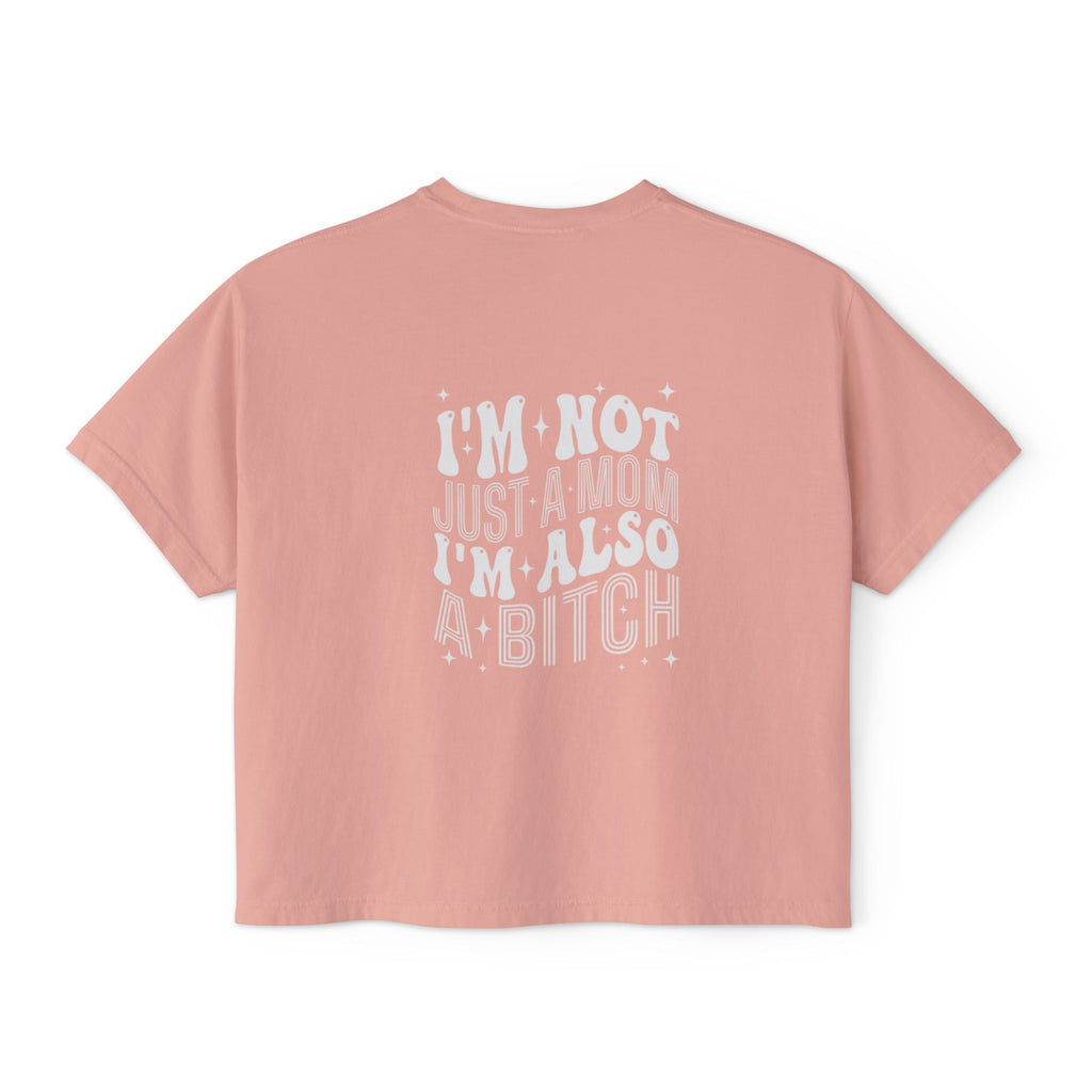 Women's Boxy Tee — "I'm Not Just a Mom, I'm Also a Bitch" Graphic Tee