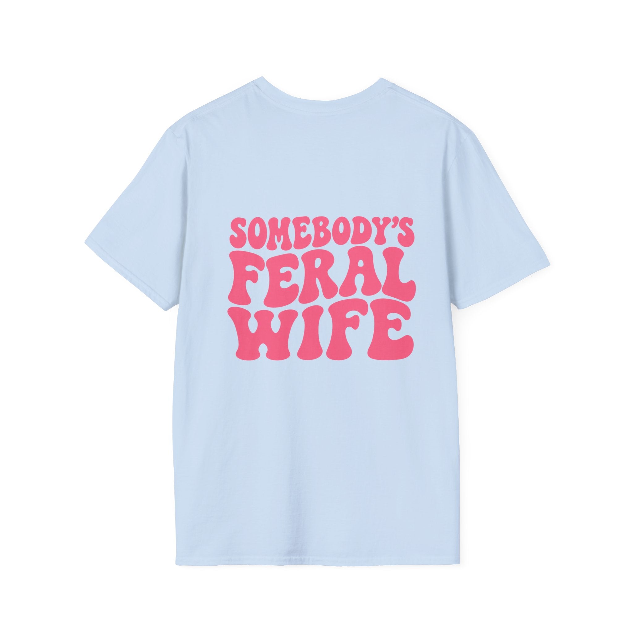 Somebody's Feral Wife  T-Shirt