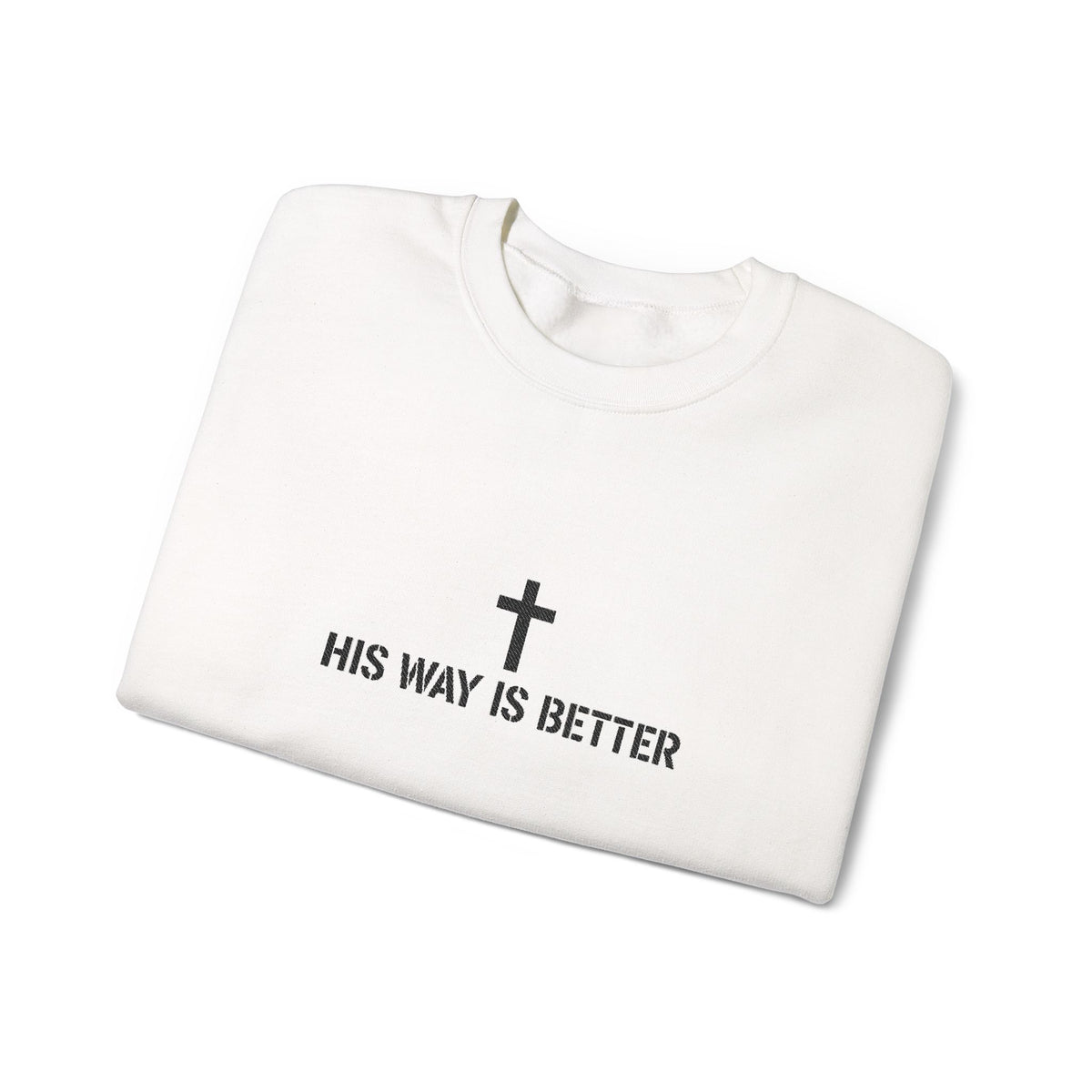 Christian Crewneck Sweatshirt — "His Way Is Better" Cross Design