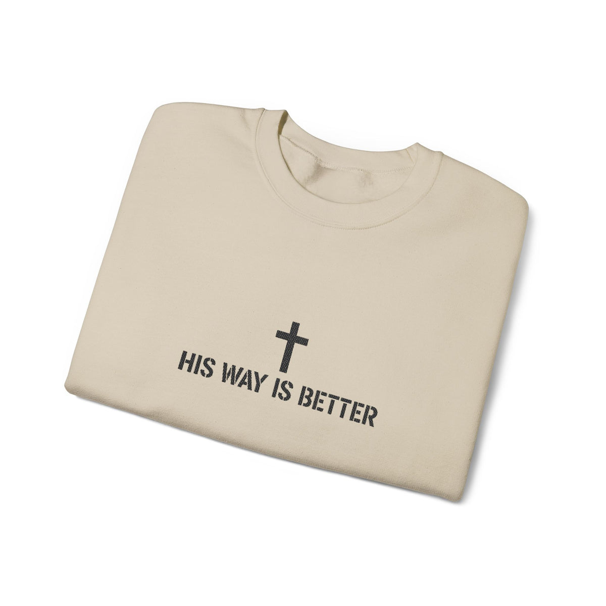 Christian Crewneck Sweatshirt — "His Way Is Better" Cross Design