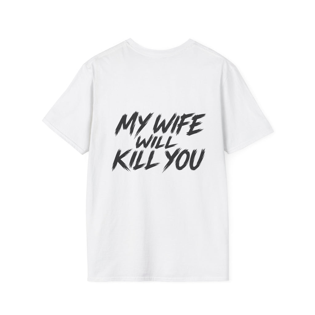 My wife will kill you T-shirt