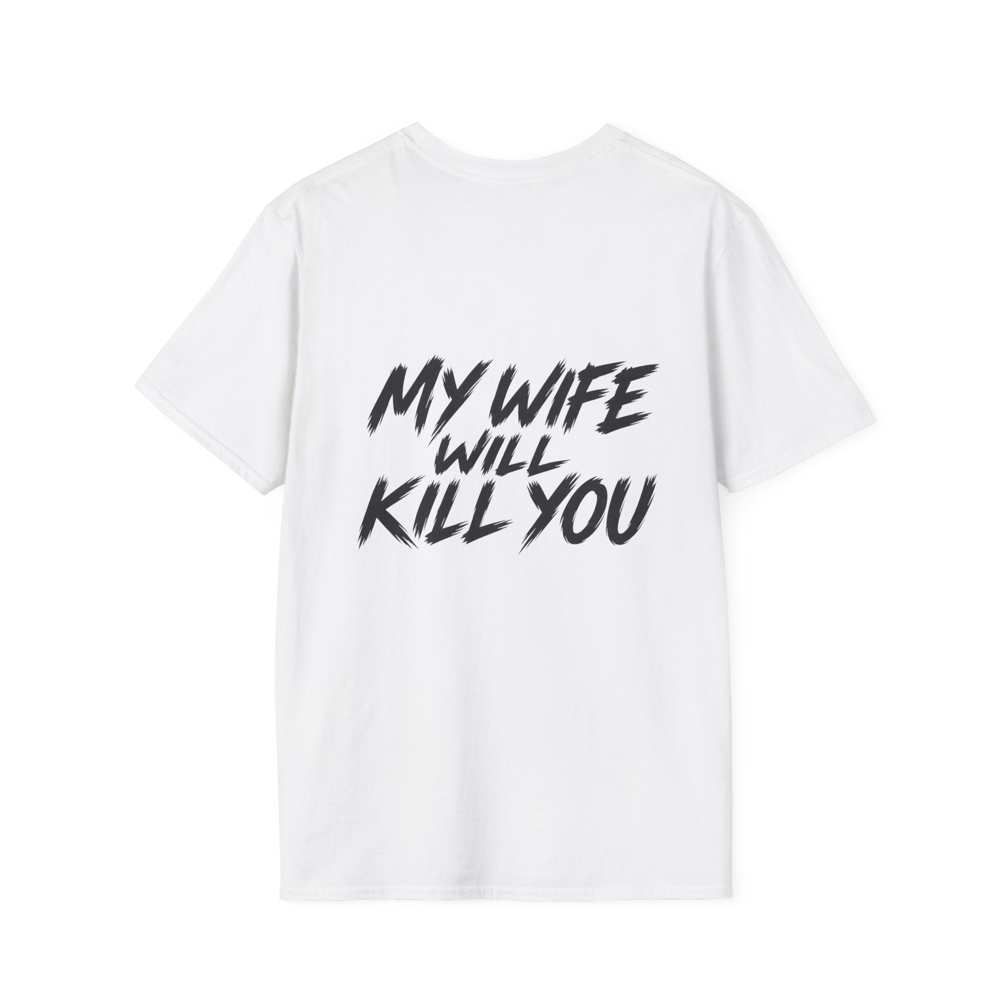 My wife will kill you T-shirt