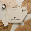 Christian Crewneck Sweatshirt — "His Way Is Better" Cross Design