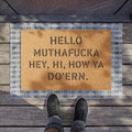 "Hello Muthafucka Hey, Hi, How Ya Do'ern"  Welcome Mat