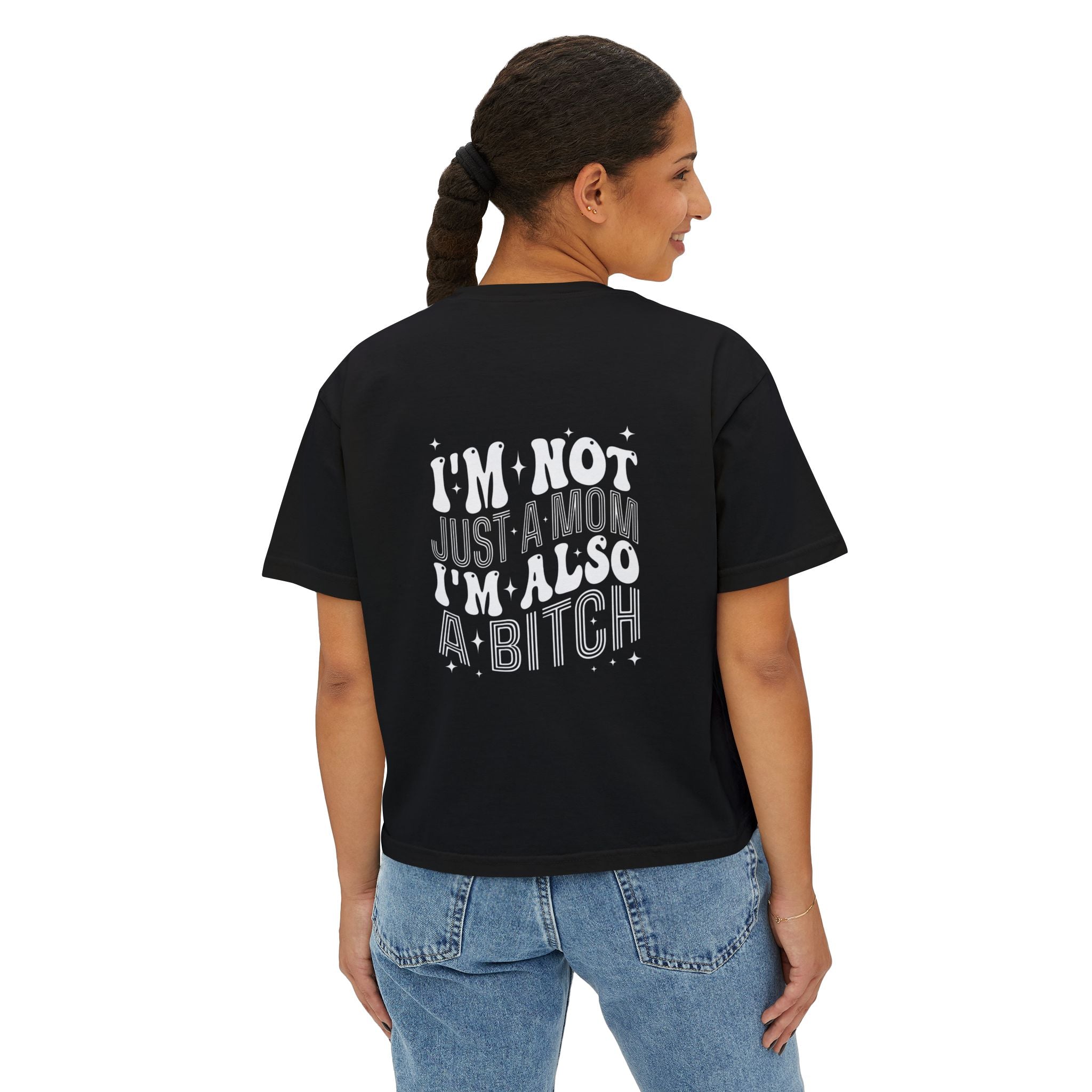 Women's Boxy Tee — "I'm Not Just a Mom, I'm Also a Bitch" Graphic Tee