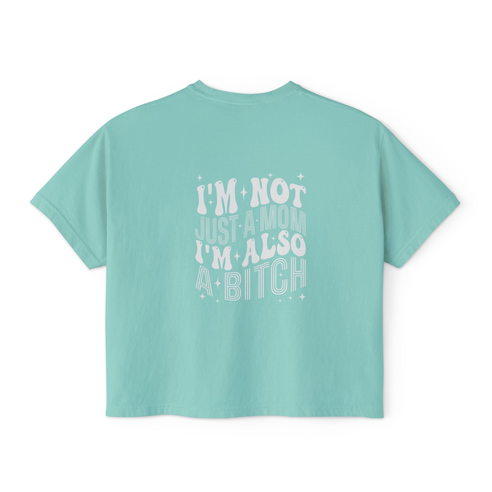 Women's Boxy Tee — "I'm Not Just a Mom, I'm Also a Bitch" Graphic Tee