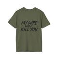 My wife will kill you T-shirt