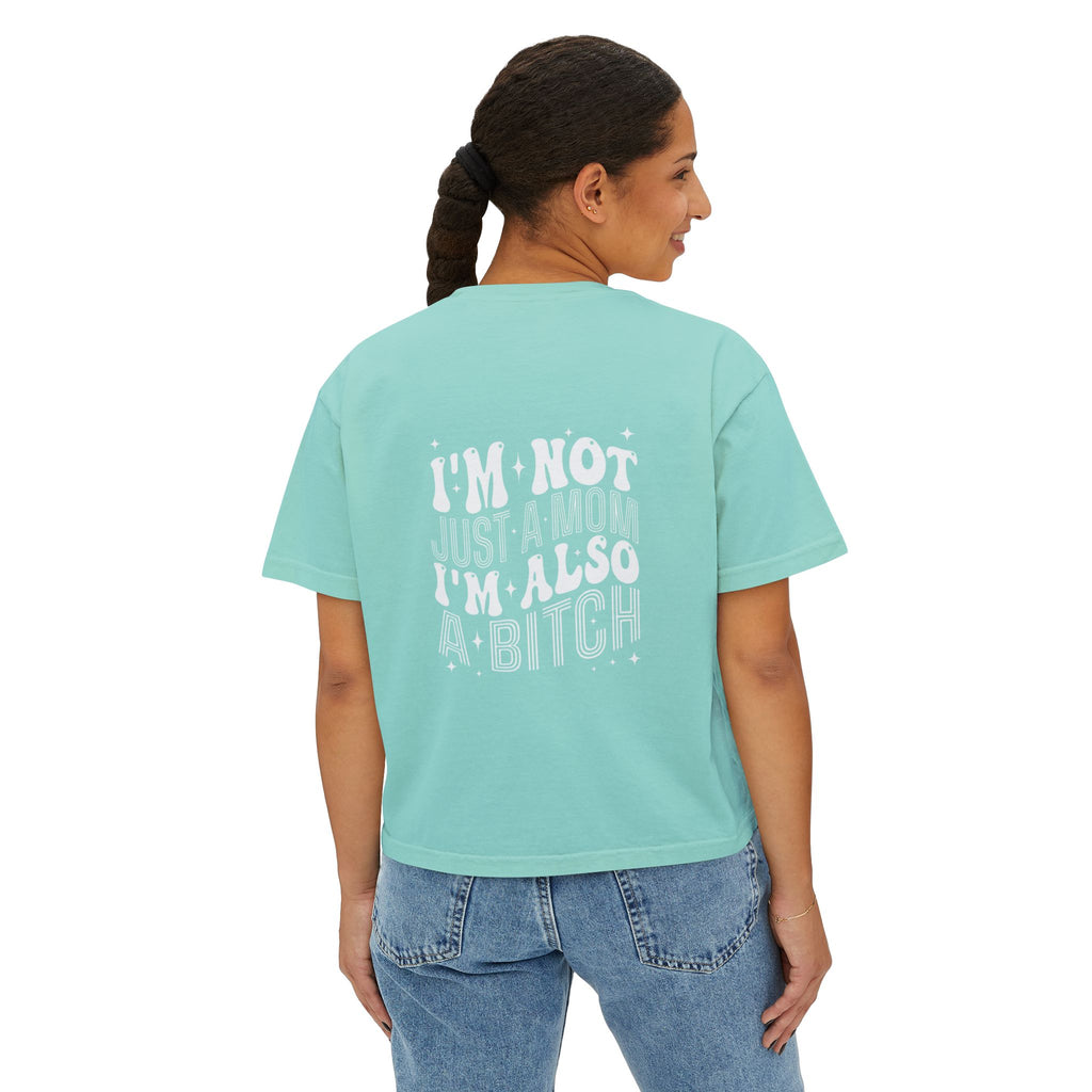 Women's Boxy Tee — "I'm Not Just a Mom, I'm Also a Bitch" Graphic Tee