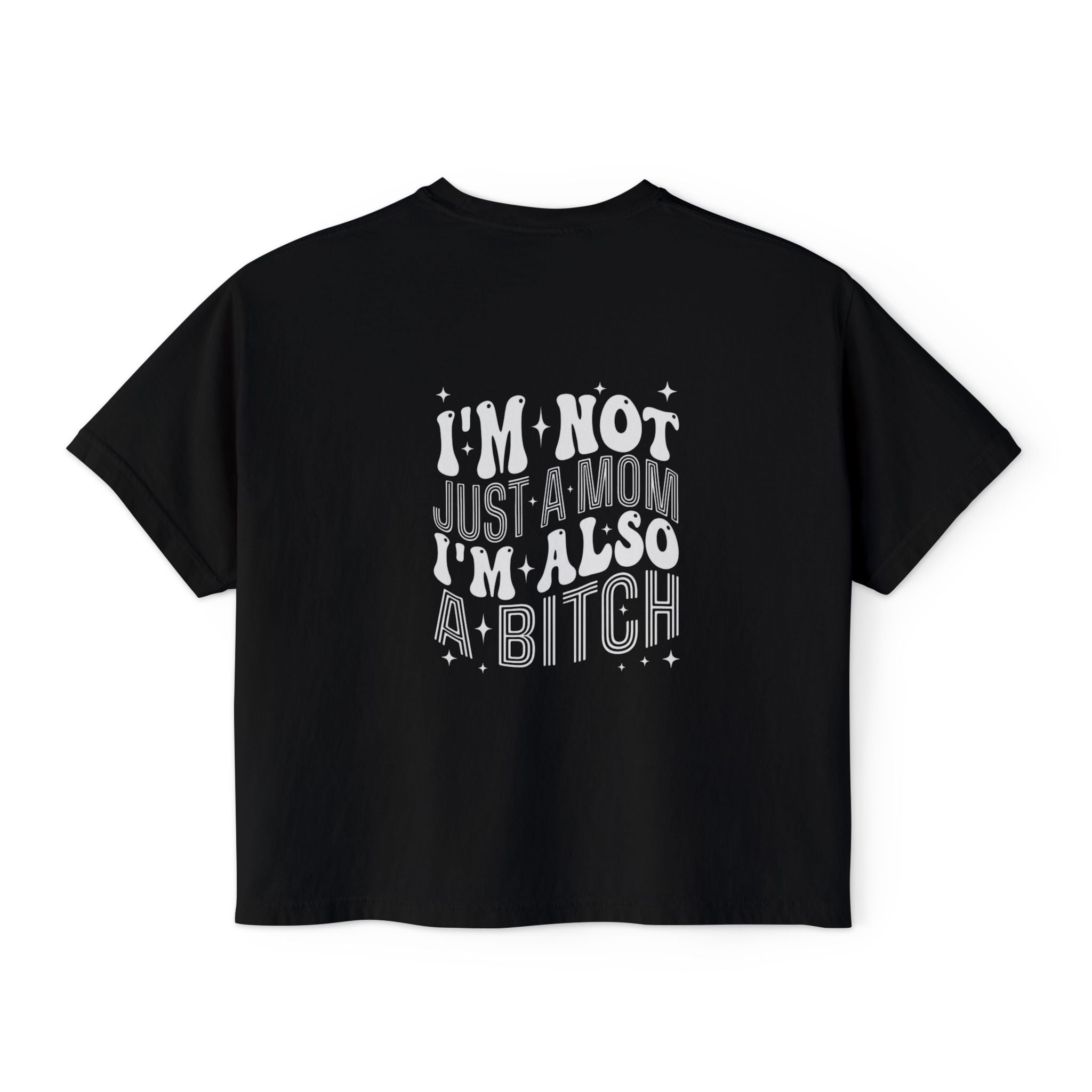Women's Boxy Tee — "I'm Not Just a Mom, I'm Also a Bitch" Graphic Tee