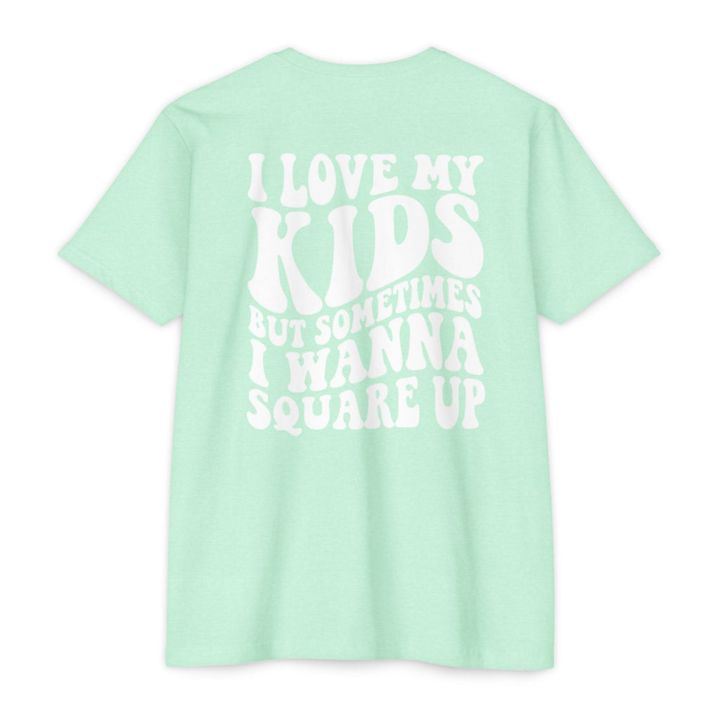 I Love My Kids But Sometimes I Wanna Square Up T-Shirt