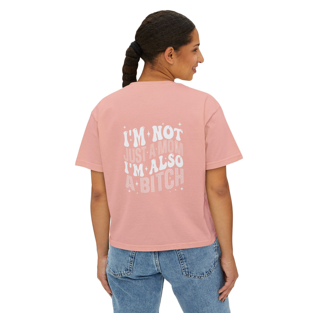 Women's Boxy Tee — "I'm Not Just a Mom, I'm Also a Bitch" Graphic Tee